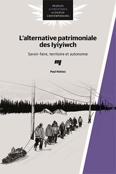 L'alternative patrimoniale des Iyiyiwch : Savoir-faire, territoire et autonomie | Wattez, Paul (Auteur)