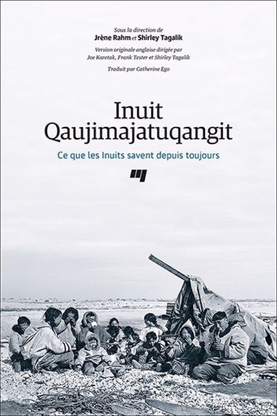 Inuit Qaujimajatuqangit : Ce que les Inuits savent depuis toujours | Collectif