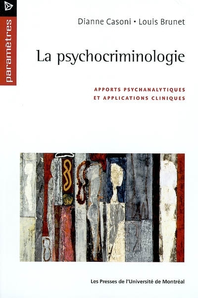 Psychocriminologie (La) : apports psychanalytiques et applications cliniques | Brunet, Louis