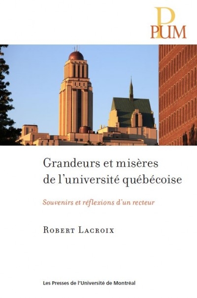 Grandeurs et misères de l'Université québécoise  | Lacroix, Robert