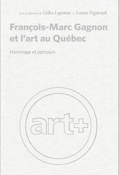 François-Marc Gagnon et l'art au Québec | Lapointe, Gilles