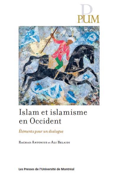 Islam et islamisme en Occident : éléments pour un dialogue | Antonius, Rachad
