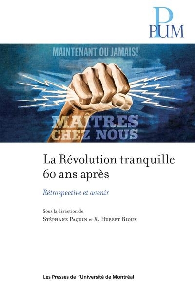 Révolution tranquille 60 ans après : Rétrospective et avenir (La) | Paquin, Stéphane