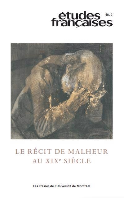 Études françaises T.58 no. 2 - Le récit de malheur au XIXe siècle | Ménard, Sophie