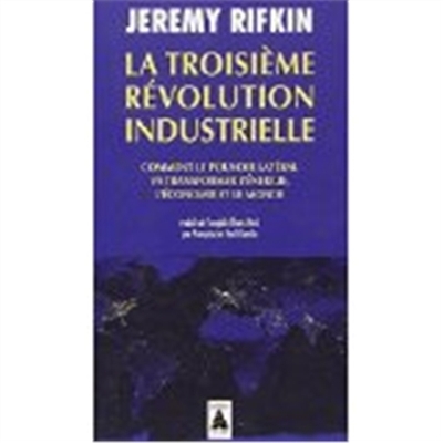 La troisième révolution industrielle  | Rifkin, Jeremy