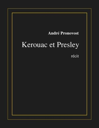 Kerouac et Presley  | Pronovost, André