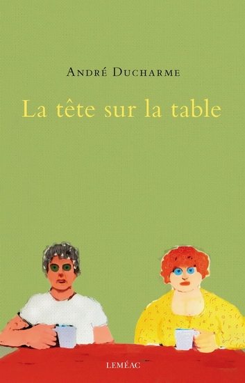 tête sur la table (La) | Ducharme, André