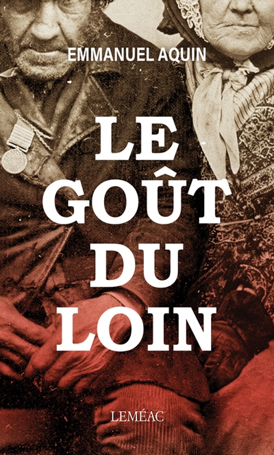 Goût du loin : la saga Mégantic (Le) | Aquin, Emmanuel