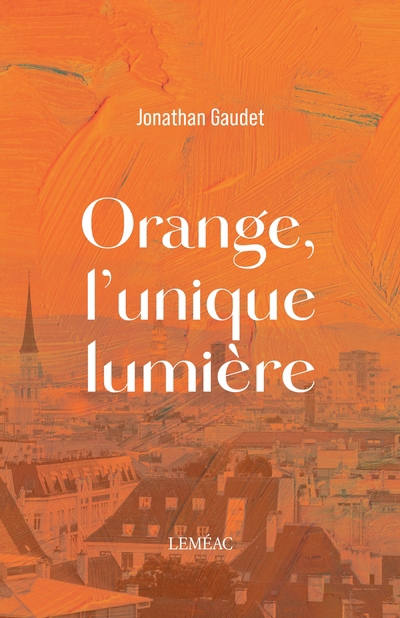 Orange, l'unique lumière | Gaudet, Jonathan