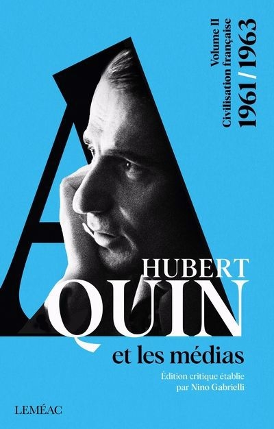 Hubert Aquin et les médias, 1961-1963 | Aquin, Hubert (Auteur)
