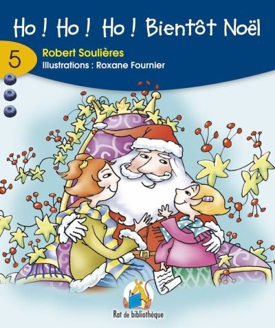 Série bleue T.05 - Ho! ho! ho! bientôt Noël  | Soulières, Robert