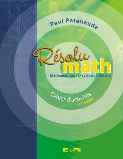 Résolumath - Cahier d'activités 6 | Paul Patenaude