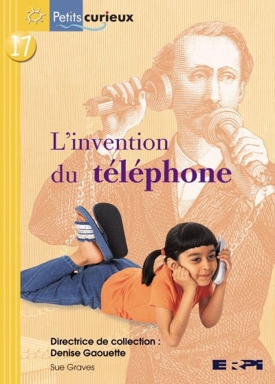 Petits Curieux : Série Jaune T.17 - Invention du Téléphone (L') | Graves, Sue
