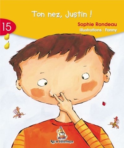 Série jaune T.15 - Ton nez, Justin!  | Rondeau, Sophie