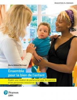 Ensemble pour le bien de l'enfant : établir une relation de partenariat avec les parents et les personnes-ressources - Cahier + MonLab + Multimédia (48 mois)  | Bertrand, Marie-Hélène