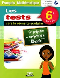 tests vers la réussite scolaire (Les) - Français et Mathématique - 6e année | 
