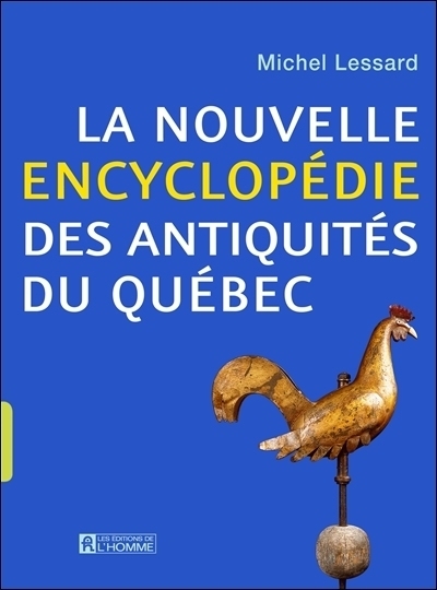 La nouvelle encyclopédie des antiquités du Québec | Lessard, Michel