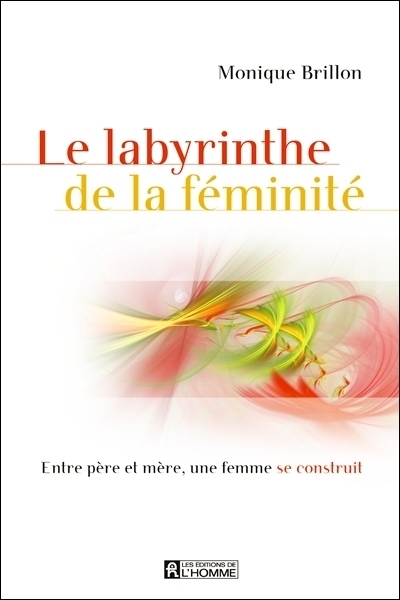 labyrinthe de la féminité (Le) | Brillon, Monique