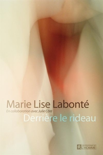 Derrière le rideau  | Labonté, Marie-Lise