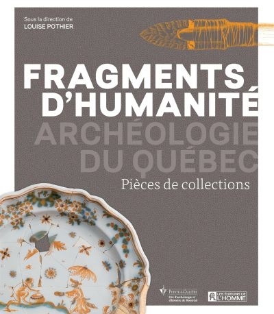 Archéologie du Québec  - Fragments d'humanité  | Collectif