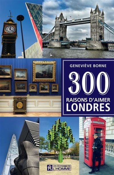 300 raisons d'aimer Londres  | Borne, Geneviève