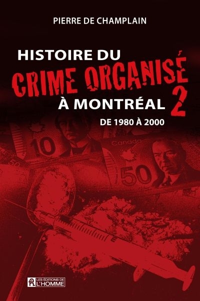 Histoire du crime organisé à Montréal T.2 - De 1980 à 2000  | Champlain, Pierre de