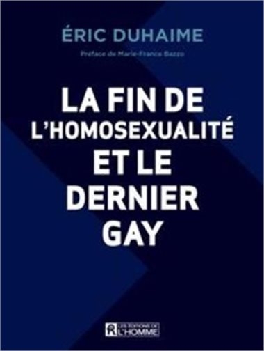 La fin de l'homosexualité et le dernier gay  | Duhaime, Éric
