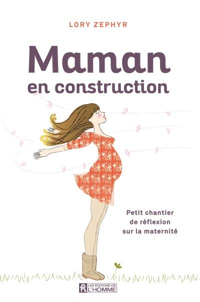 Maman en construction : petit chantier de réflexion sur la maternité  | Zéphyr, Lory