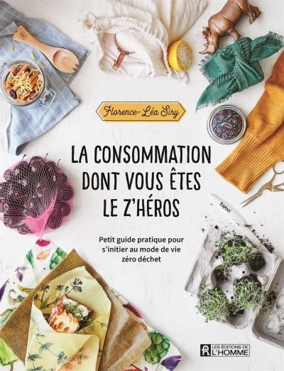 Consommation Dont Vous Êtes le z'Héros (La) | Siry, Florence-Léa