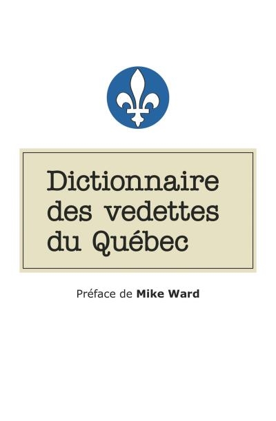 Dictionnaire des vedettes du Québec | Collectif