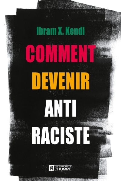 Comment devenir anti-raciste  | Kendi, Ibram X.