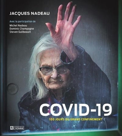 COVID-19 : 100 jours du grand confinement | Nadeau, Jacques