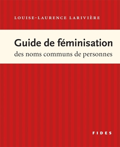 Guide de féminisation des noms communs de personnes  | Larivière, Louise-L.