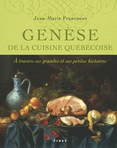 Genèse de la cuisine québécoise  | Francoeur, Jean-Marie