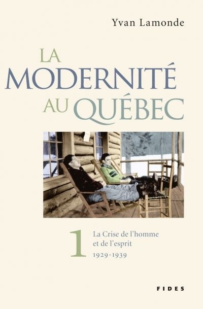 La modernité au Québec T.01 - La crise de l'homme et de l'esprit : 1929-1939 | Lamonde, Yvan G.