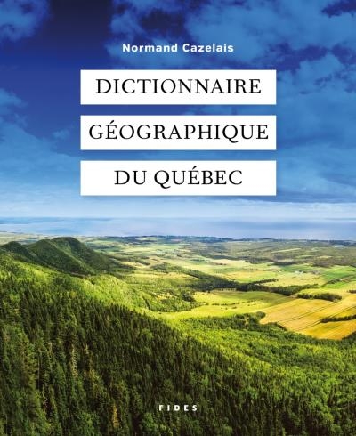 Dictionnaire géographique du Québec  | Cazelais, Normand