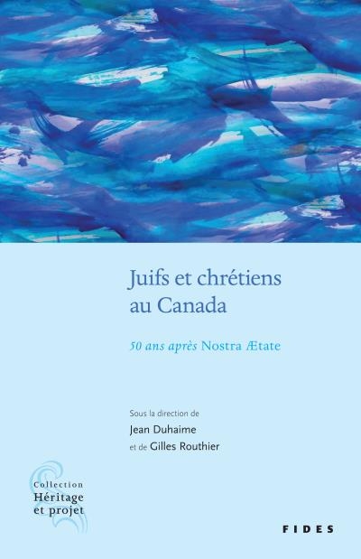Juifs et chrétiens au Canada  | Routhier, Gilles