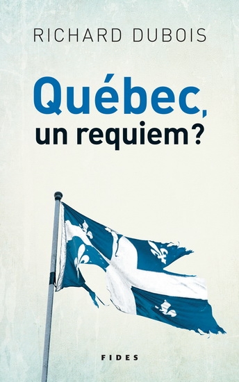 Québec, un requiem  | Dubois, Richard