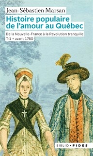 Histoire populaire de l'amour au Québec T.01 - De la Nouvelle-France à la Révolution tranquille | Marsan, Jean-Sébastien