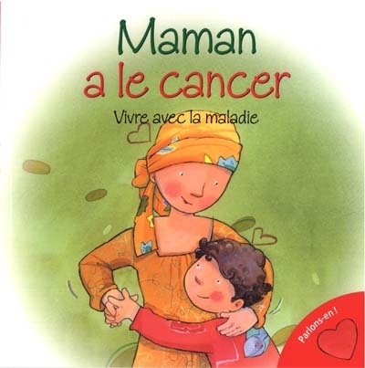 Maman a le cancer  | Moore-Mallinos, Jennifer