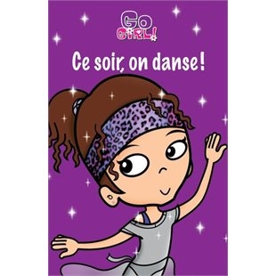 Go girl! T.04 - Ce soir, on danse! | 