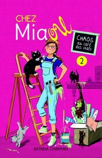 Chez Miaou T.02 - Chaos au café des chats  | Charman, Katrina