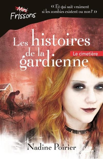 Mini-frissons : Les histoires de la gardienne T.02 - Le cimetière  | Poirier, Nadine