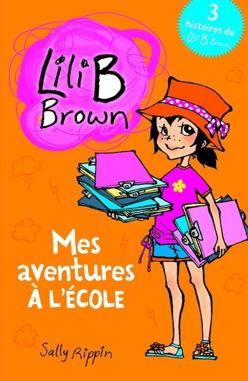 Lili B Brown - Mes aventures à l'école  | Rippin, Sally