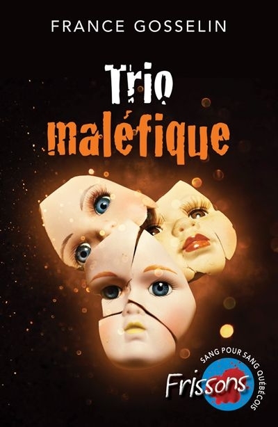 Frissons sang pour sang québécois - Trio maléfique  | Gosselin, France