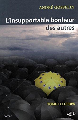 L'insupportable bonheur des autres T.1, Europa  | Gosselin, André