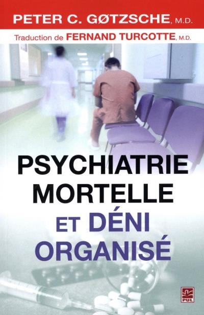 Psychiatrie mortelle et déni organisé  | Gotzsche, Peter C.