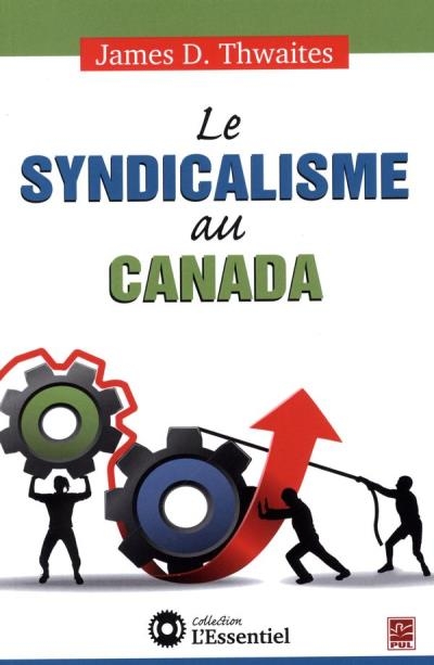 syndicalisme au Canada (Le) | Thwaites, James D.