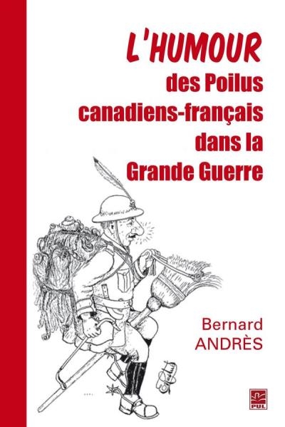 L'humour des Poilus canadiens-français dans la Grande Guerre  | Andrès, Bernard