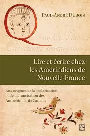Lire et écrire chez les Amérindiens de Nouvelle-France  | Dubois, Paul-André